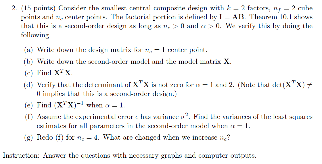  2. (15 points) Consider the smallest central composite design with k