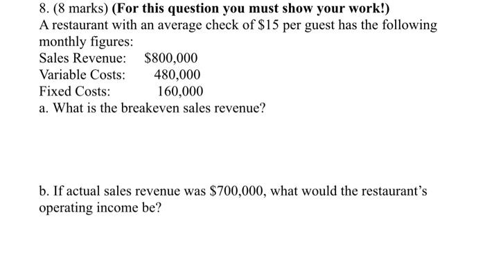 I need help asap 8. (8 marks) (For this question you must