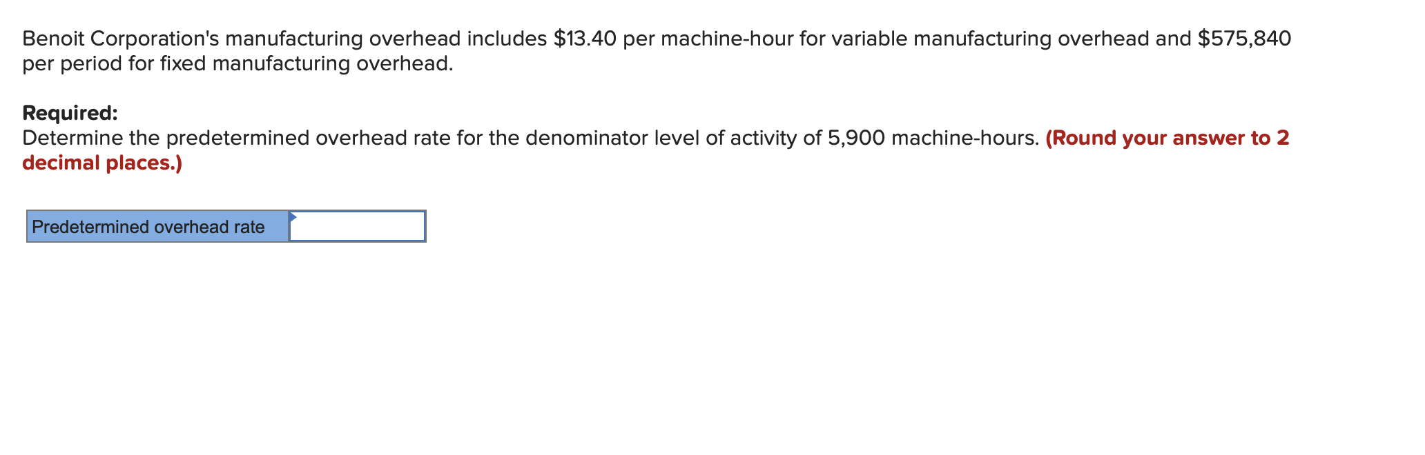 Benoit Corporation's manufacturing overhead includes $13.40 per machine-hour for variable manufacturing