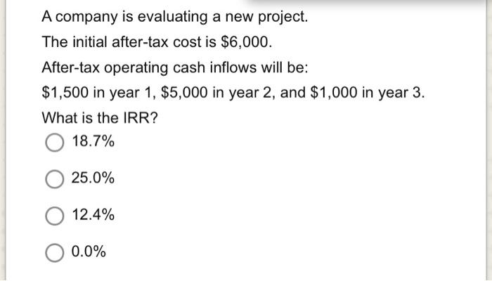 14 A company is evaluating a new project. The initial after-tax cost