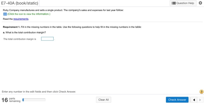  Question Help E7-40A (book/static) Ruby Company manufactures and sells a single