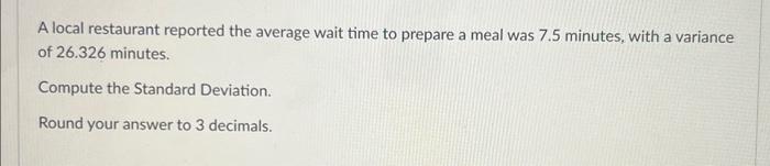  A local restaurant reported the average wait time to prepare a