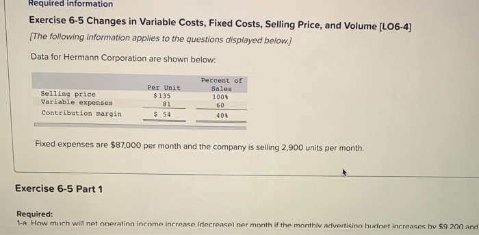 Required information Exercise 6-5 Changes in Variable Costs, Fixed Costs, Selling