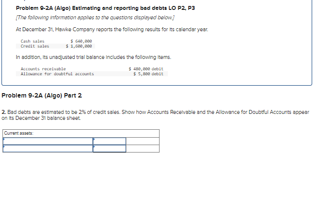 Problem 9-2A (Algo) Estimating and reporting bad debts LO P2, P3