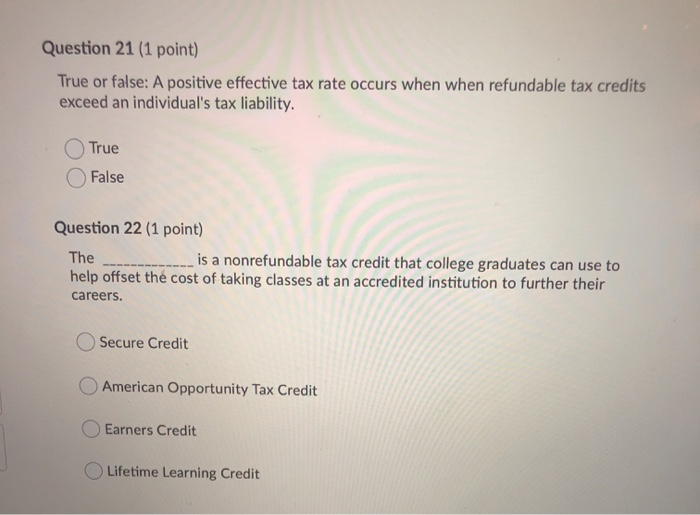  Question 21 (1 point) True or false: A positive effective tax