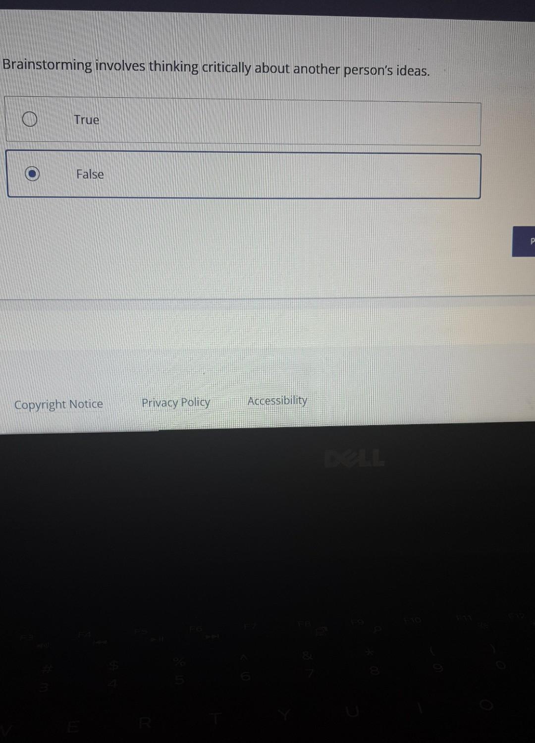 Brainstorming involves thinking critically about another person's ideas. False Copyright Notice privacy