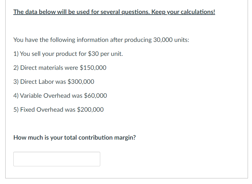 The data below will be used for several questions. Keep your