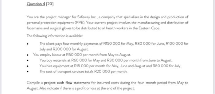  Question 4 [20] You are the project manager for Safeway Inc.,