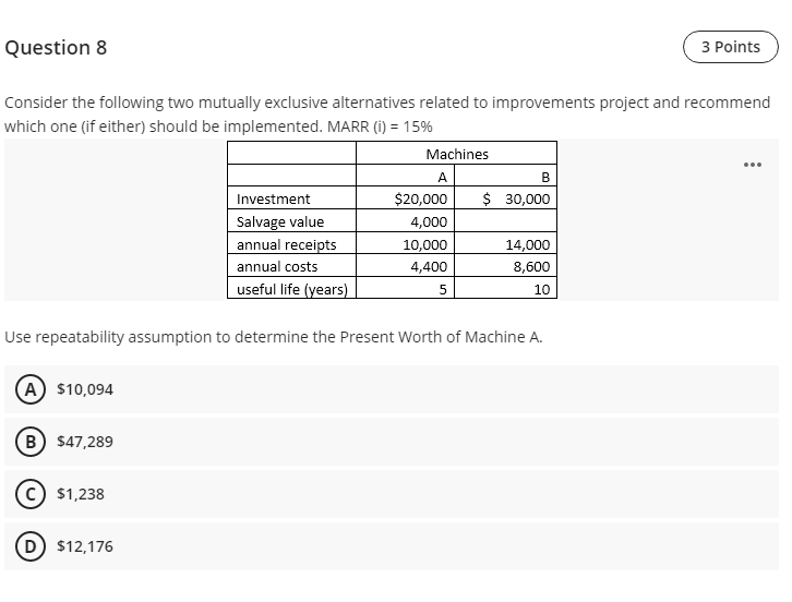  Question 8 3 Points Consider the following two mutually exclusive alternatives