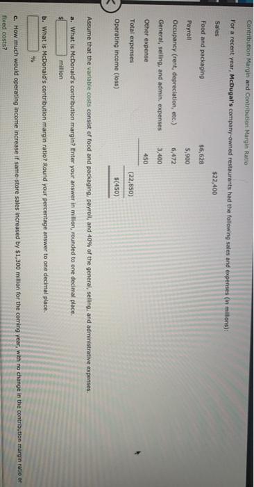  Contribution Margin and Contribution Margin Ratio For a recent year, McDugal's