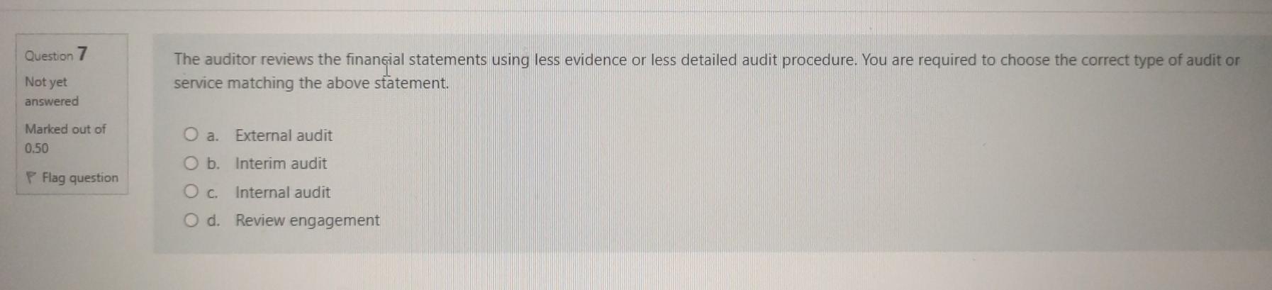 Flag question a. The procedures performed are normally restricted to enquiry and