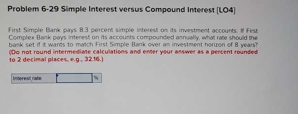  Problem 6-29 Simple Interest versus Compound Interest (L04) First Simple Bank
