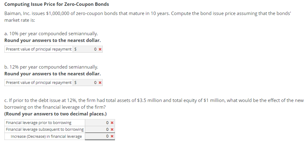  Computing Issue Price for Zero-Coupon Bonds Baiman, Inc. issues $1,000,000 of