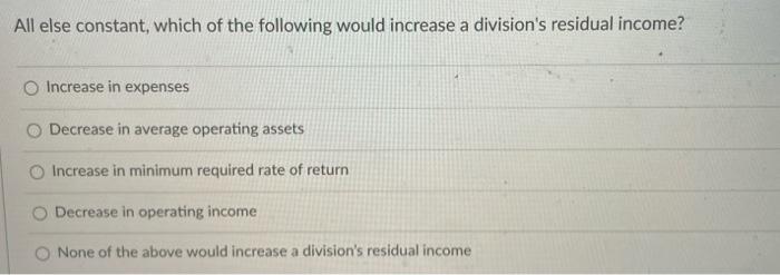 TRUE or FALSE? Suppose a company evaluates divisional performance using both ROI