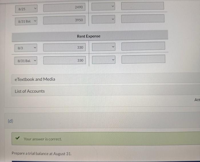August 1 balances in the ledger accounts. Post to the ledger accounts.