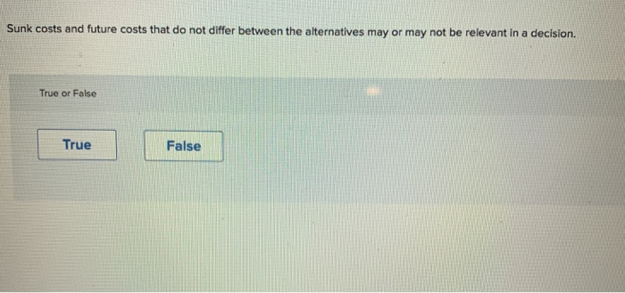  Sunk costs and future costs that do not differ between the