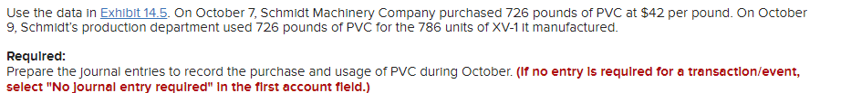 Use the data in Exhibit 14.5. On October 7, Schmidt Machinery