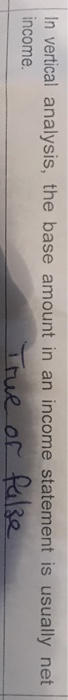  In vertical analysis, the base amount in an income statement is