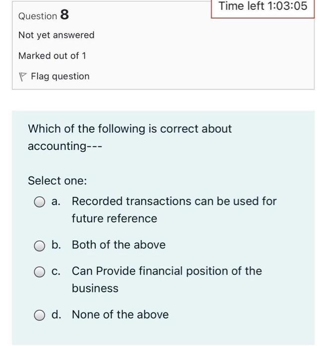 I want the final answer quickly please Time left 1:03:05 Question 8