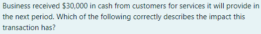  Select one: A) Increase CASH and increase RETAINED EARNINGS (due to