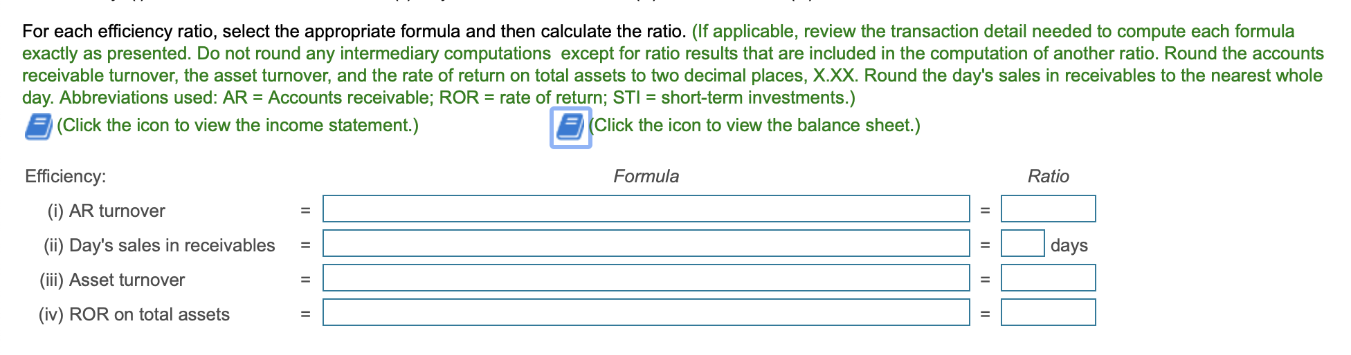 For each efficiency ratio, select the appropriate formula and then calculate