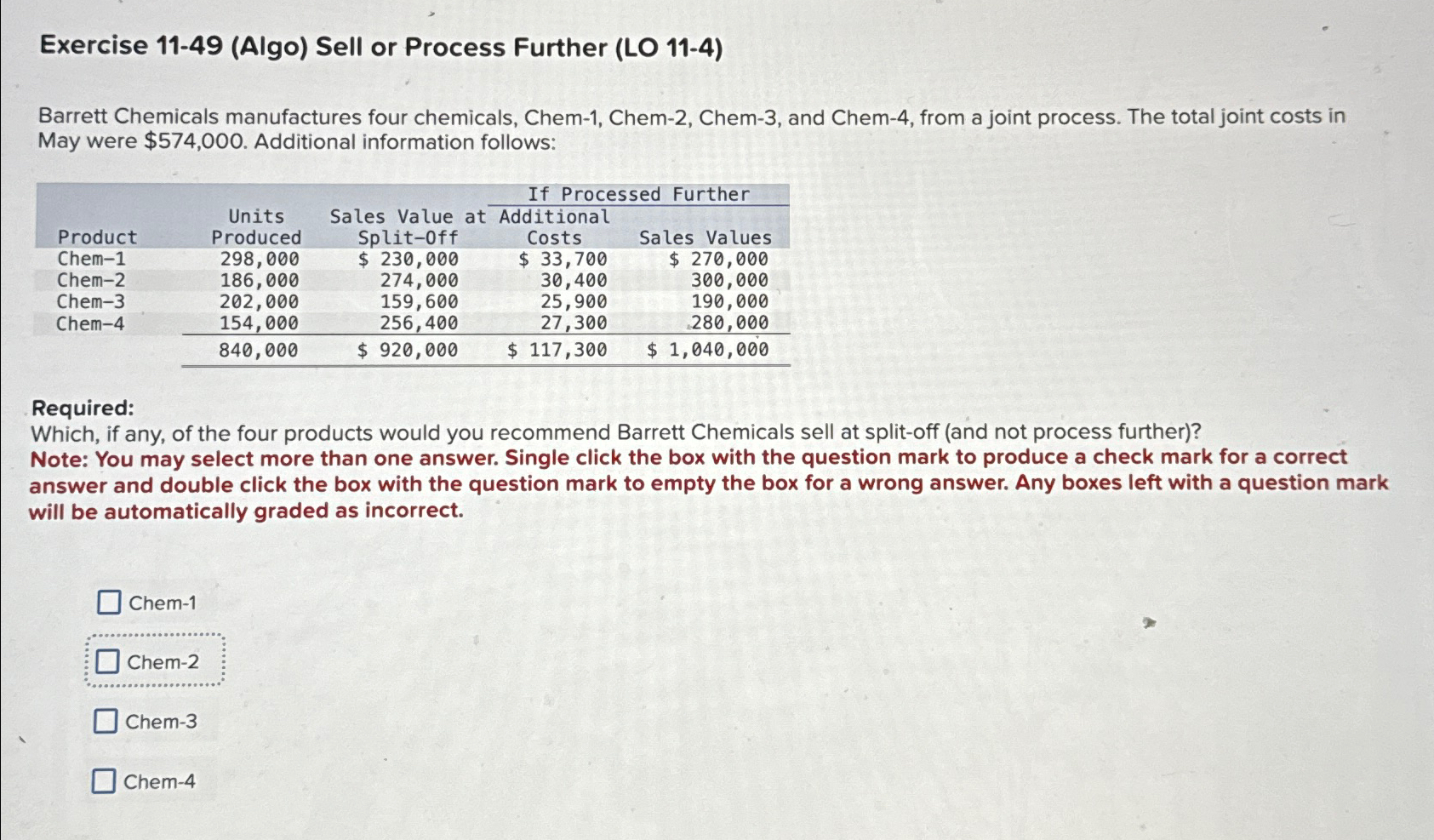  Exercise 11-49(Algo) Sell or Process Further (LO 11-4) Barrett Chemicals manufactures