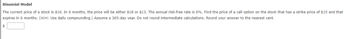Binomial Model expires in 6 months. (Hint: Use daily compounding.) Assume