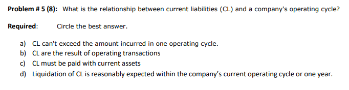 Problem #5 (8): What is the relationship between current liabilities (CL)
