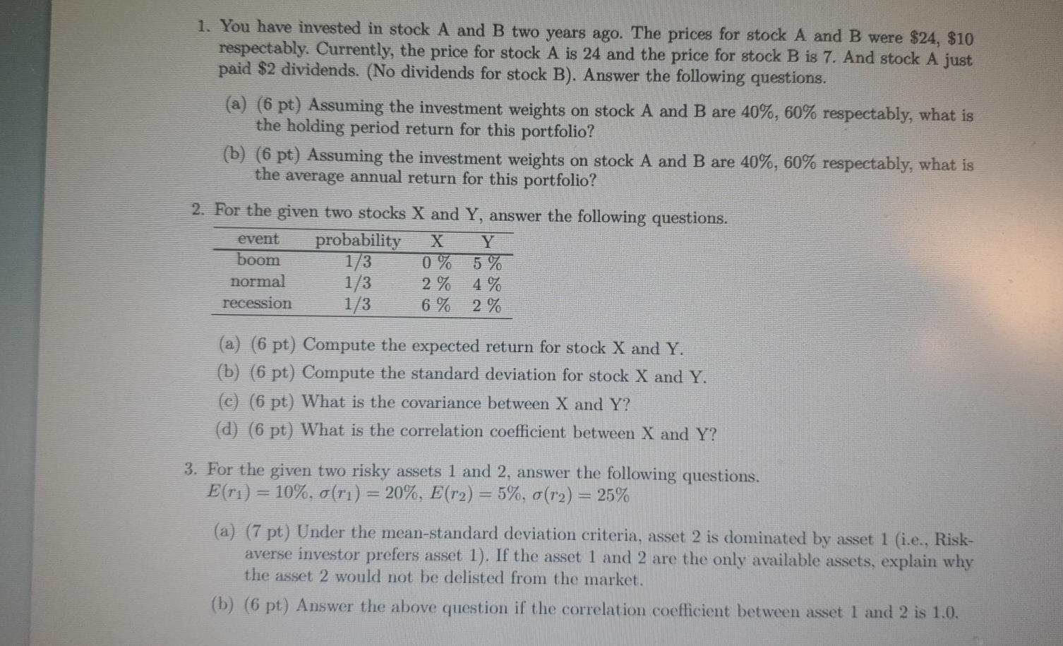  1. You have invested in stock A and B two years