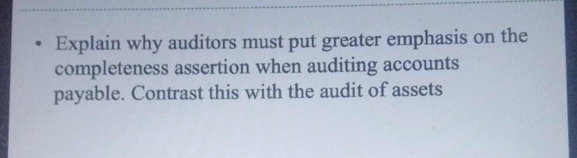  please do in 10 min please Explain why auditors must put
