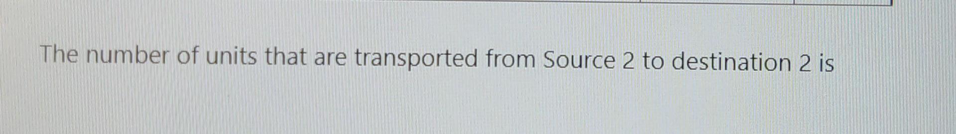 Destination 2 Destination 3 Destination 4 Supply Source 1 10 9 11