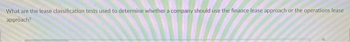  What are the lease classification tests used to determine whether a