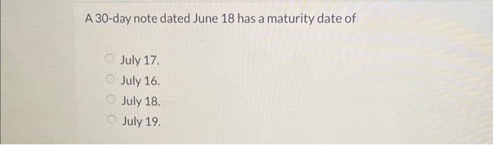 A 30-day note dated June 18 has a maturity date of July