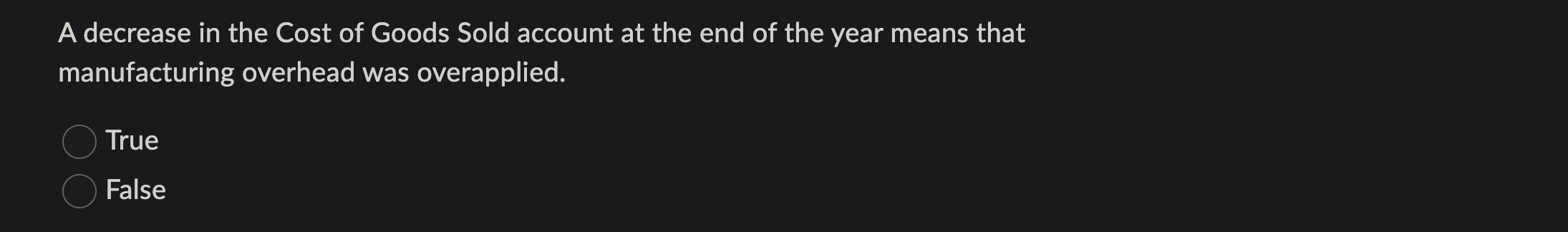 A decrease in the Cost of Goods Sold account at the