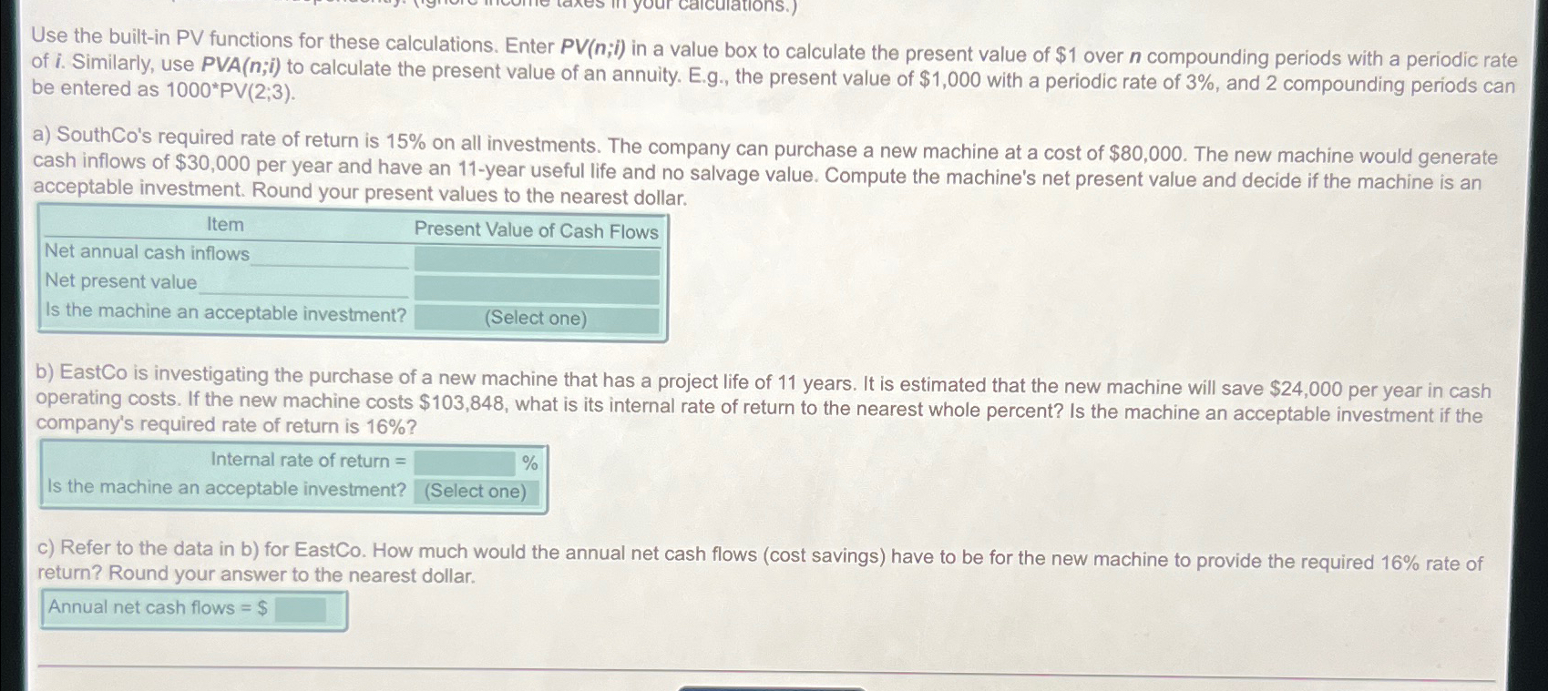 Use the built-in PV functions for these calculations. Enter PV(n;i) in
