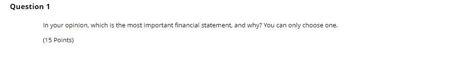  Question 1 In your opinion, which is the most important financial