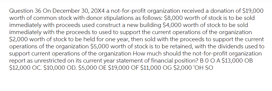  Question 36 On December 30,20X4 a not-for-profit organization received a donation