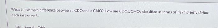  What is the main difference between a CDO and a CMO?