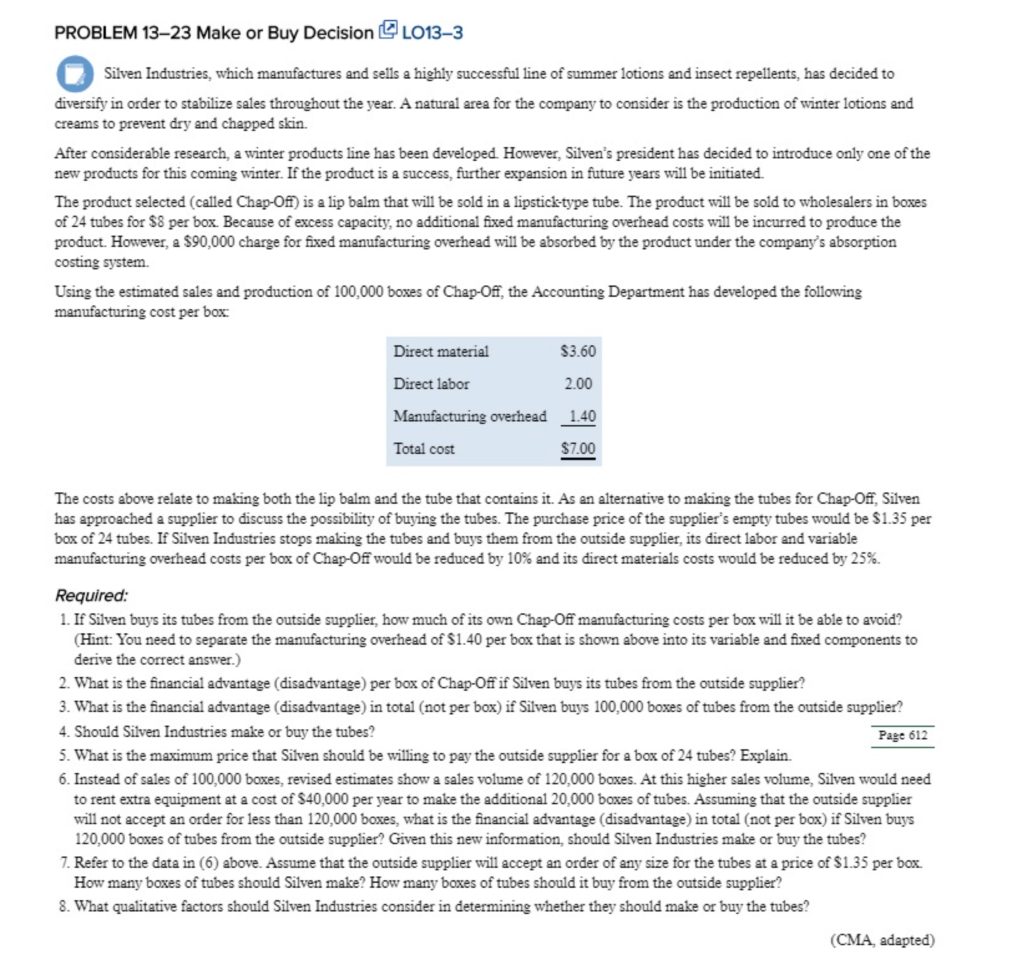 PROBLEM 13-23 Make or Buy Decision LO13-3 Silven Industries, which manufactures