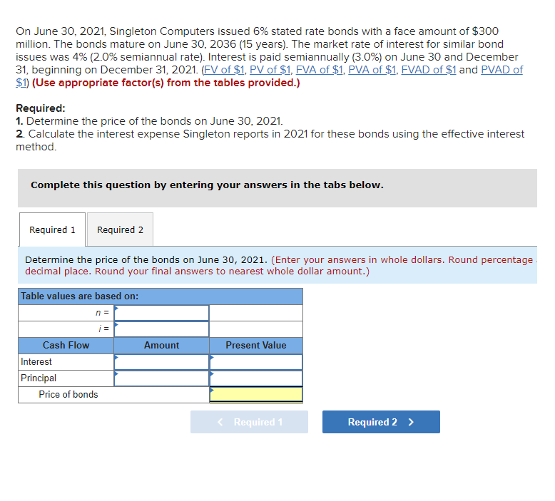 On June 30, 2021, Singleton Computers issued 6% stated rate bonds