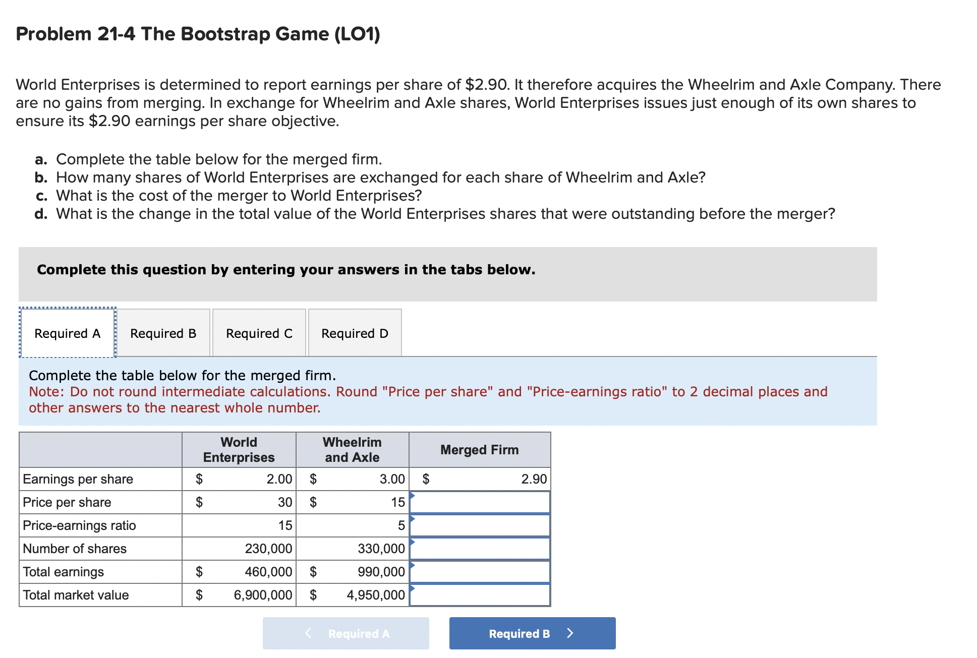  Problem 21-4 The Bootstrap Game (LO1) World Enterprises is determined to