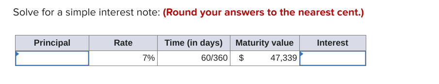 Solve for a simple interest note: (Round your answers to the nearest