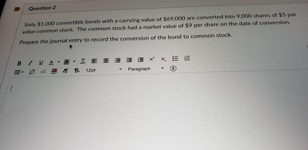  Question 2 Sixty $1,000 convertible bonds with a carrying value of