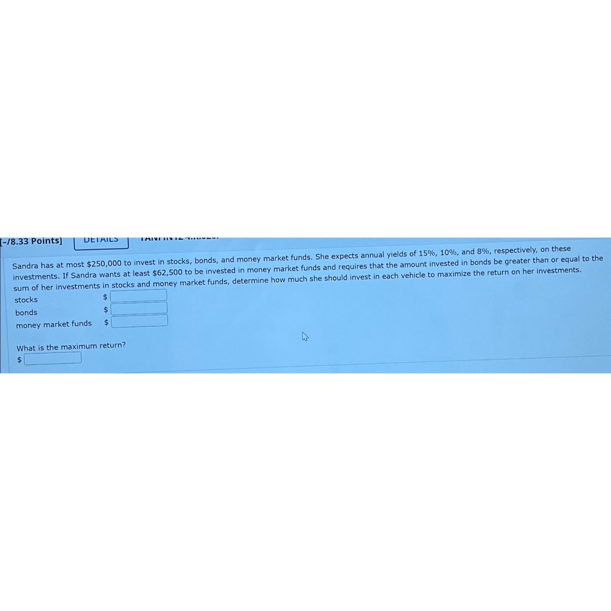 48.33 Sandra has at most $250,000 to invest in stocks, bonds, and