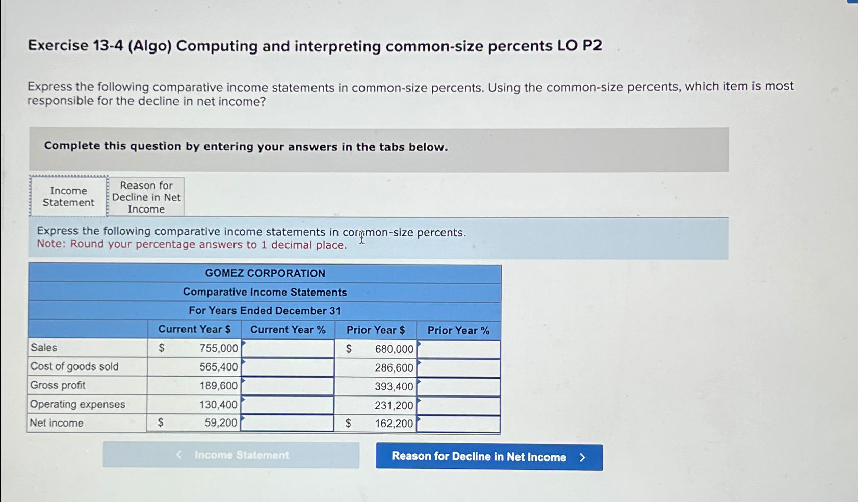  Exercise 13-4(Algo) Computing and interpreting common-size percents LO P2 Express the