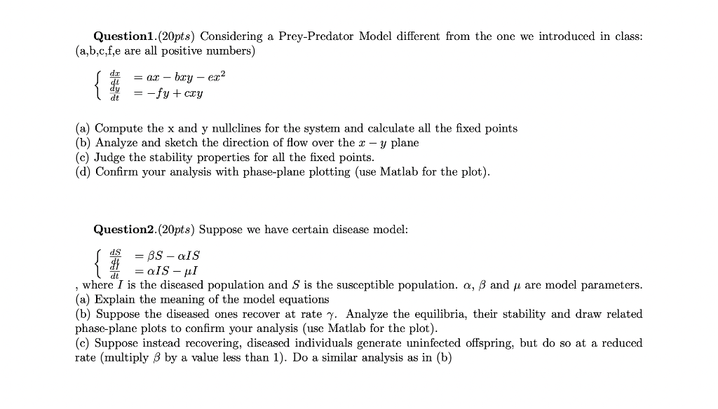  Question1.(20pts) Considering a Prey-Predator Model different from the one we introduced