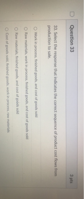  Question 33 3 pts 33. Select the response that indicates the