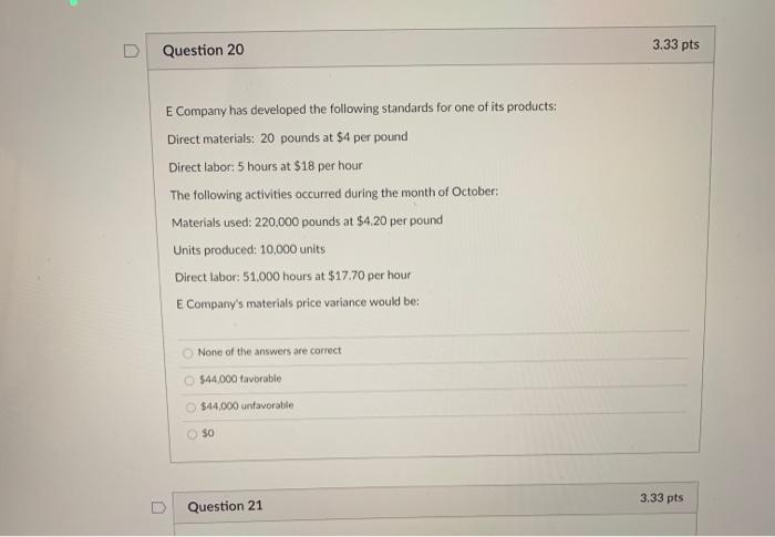  D Question 20 3.33 pts E Company has developed the following