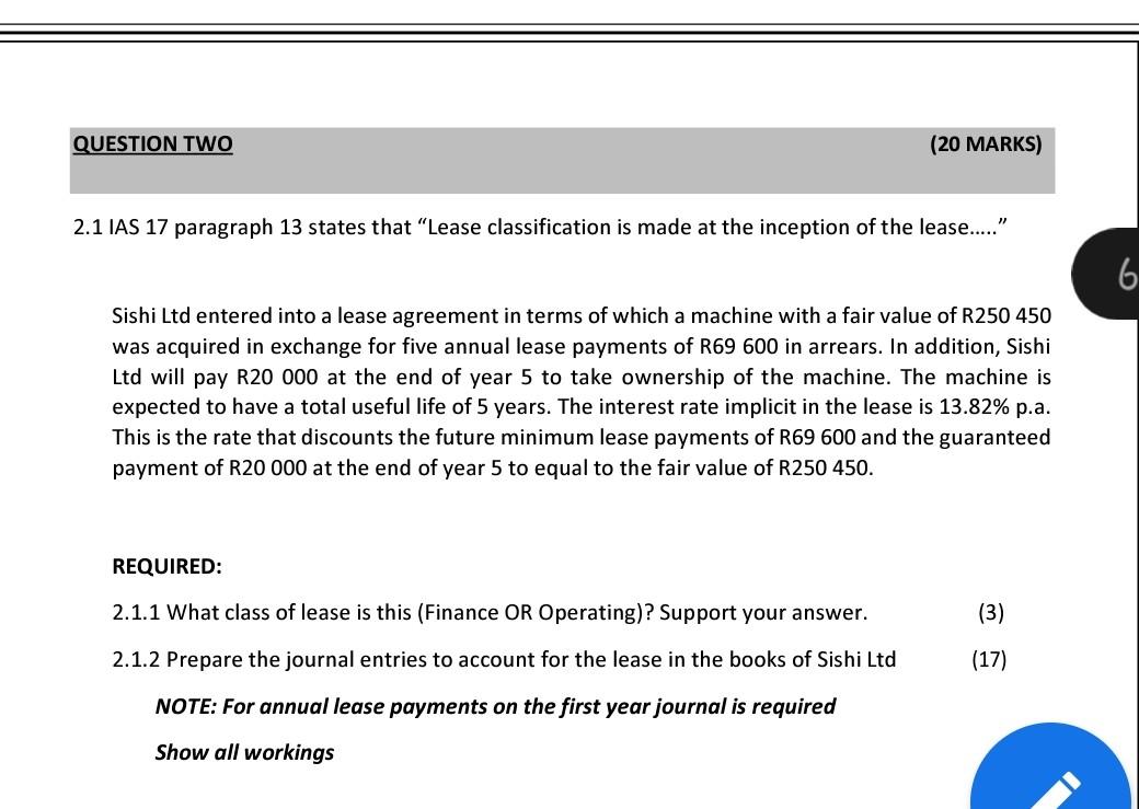 Please help QUESTION TWO (20 MARKS) 2.1 IAS 17 paragraph 13
