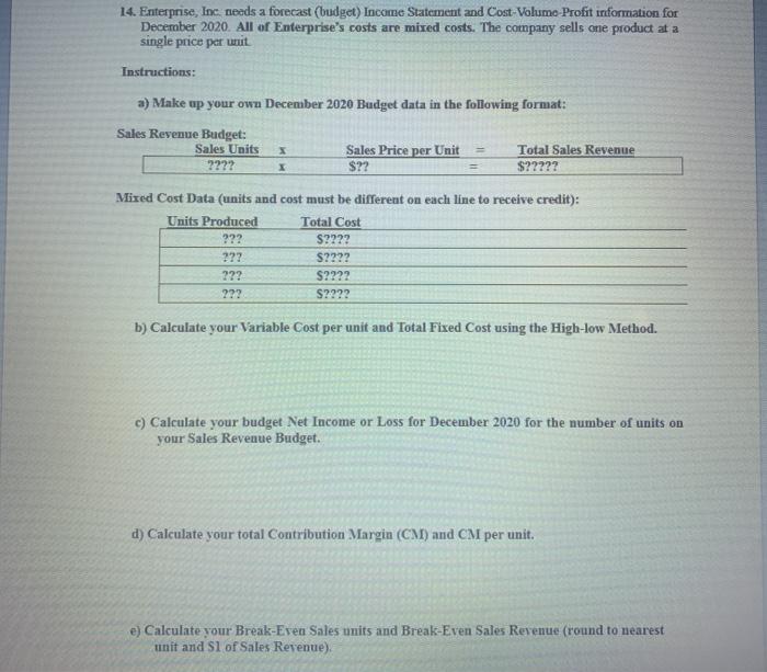  Please make up your own data 14. Enterprise, Inc needs a